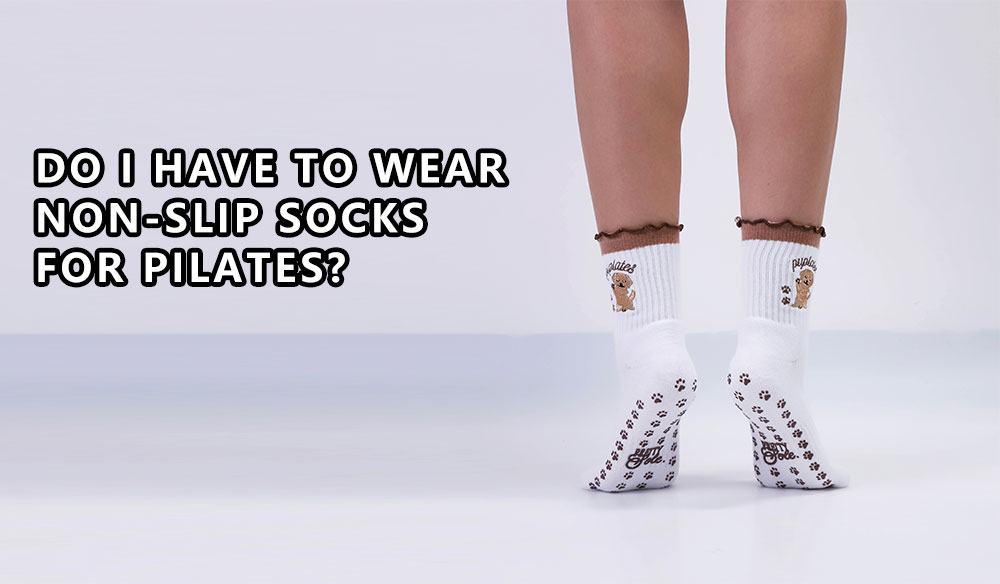 Do I have to wear non-slip socks for Pilates?