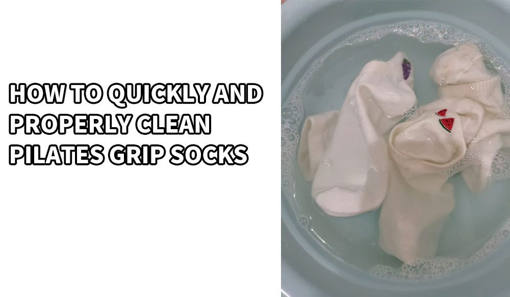 How to Quickly and Properly Clean Pilates Grip Socks