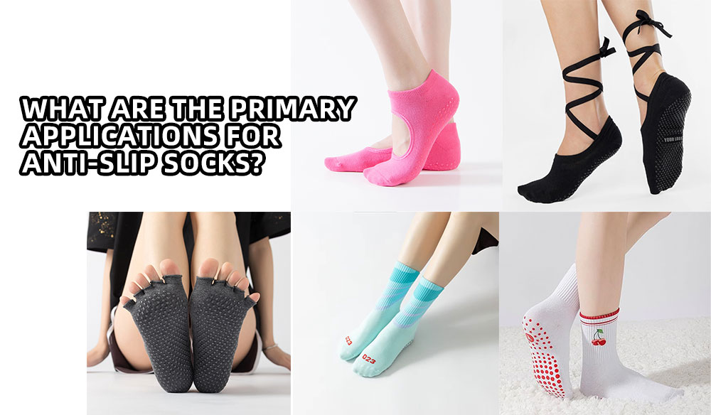 What are The Primary applications For Anti-slip Socks?