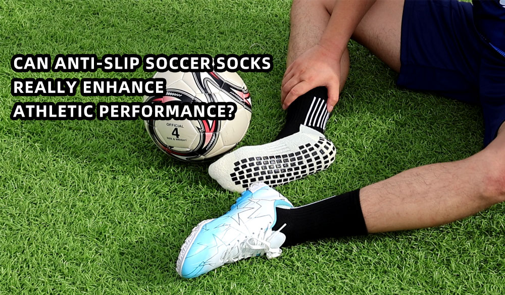 Can anti-slip soccer socks really enhance athletic performance?