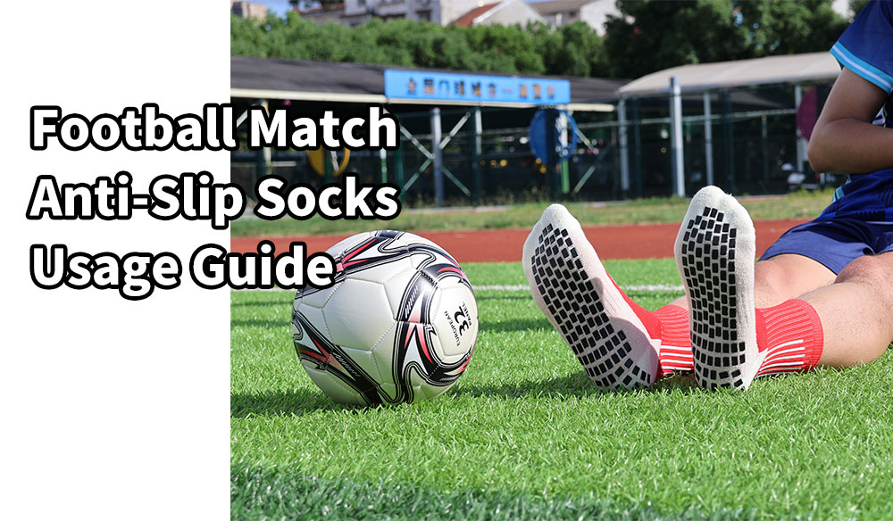 Football Match Anti-Slip Socks Usage Guide