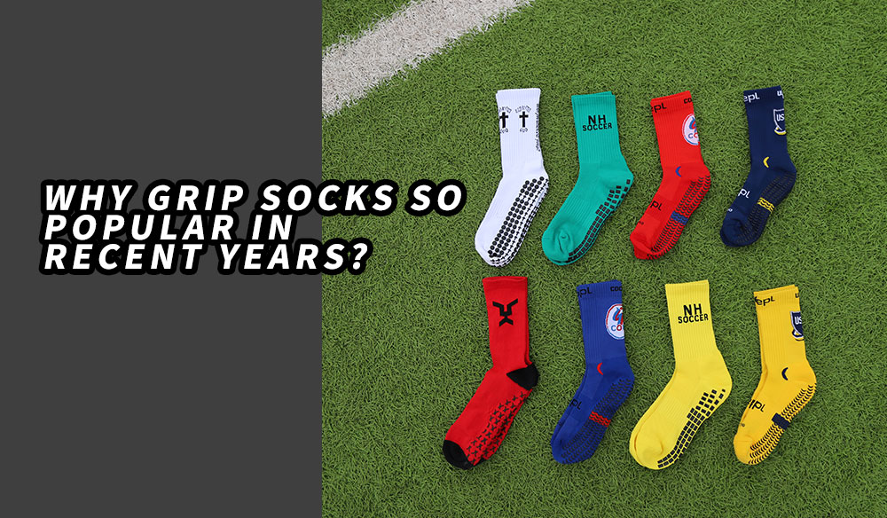 Why Grip Socks so Popular in Recent Years?